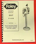 Foley 387 Saw Filer Owner Operators & Parts Manual 0313 New. Price: $19.50.